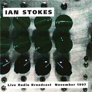 Ian Stokes - Live Radio Broadcast November 1997 download flac mp3