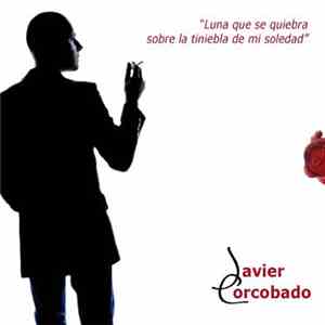 Javier Corcobado - Luna Que Se Quiebra Sobre La Tiniebla De Mi Soledad download flac mp3