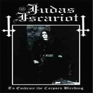 Judas Iscariot - To Embrace The Corpses Bleeding flac mp3 download