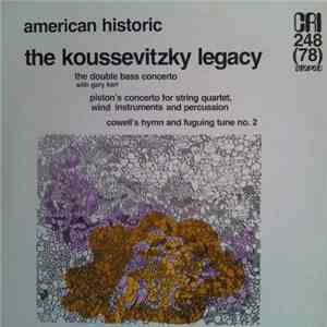 Koussevitzky / Piston / Cowell - The Koussevitzky Legacy (The Double Bass Concerto / Concerto For String Quartet, Wind Instruments And Percussion / Hymn And Fuguing Tune No. 2) download flac mp3