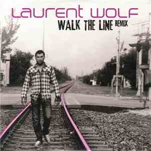 Laurent Wolf - Walk The Line (Remix) download flac mp3