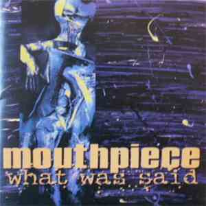 Mouthpiece - What Was Said download flac mp3