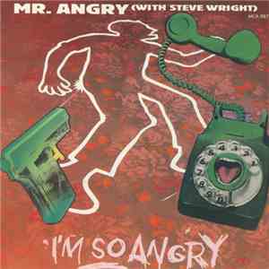 Mr. Angry With Steve Wright  - I'm So Angry download flac mp3