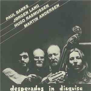 Paul Banks, Jørgen Lang, Martin Andersen, Hugo Rasmussen - Desperados In Disguise download flac mp3