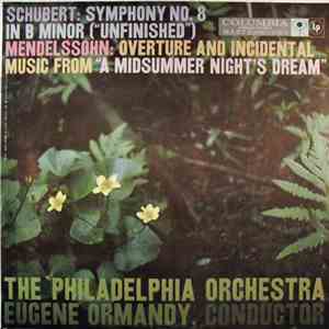 Schubert / Mendelssohn - The Philadelphia Orchestra, Eugene Ormandy - Symphony No. 8 In B Minor ("Unfinished") / Overture And Incidental Music From "A Midsummer Night's Dream" download flac mp3