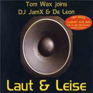 Tom Wax joins DJ JamX & De Leon - Laut & Leise download flac mp3