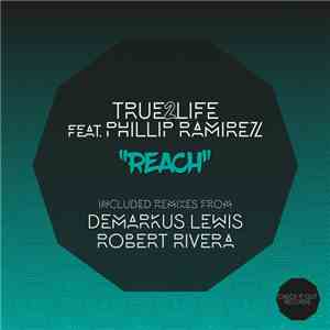 True2Life, Phillip Ramirez - Reach download flac mp3