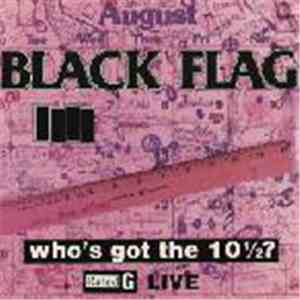Black Flag - Who's Got The 10½? download flac mp3