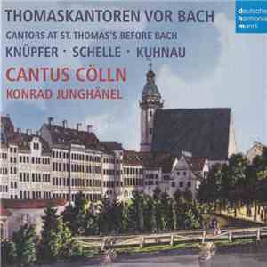 Cantus Cölln, Konrad Junghänel - Thomaskantoren vor Bach download flac mp3