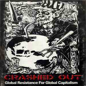 Crashed Out  - Global Resistance For Global Capitalism download flac mp3