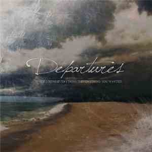 Departures  - When Losing Everything Is Everything You Wanted download flac mp3