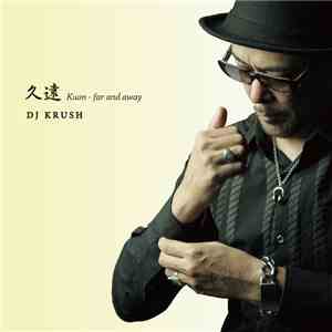 DJ Krush - 久遠 - Kuon - Far And Away download flac mp3