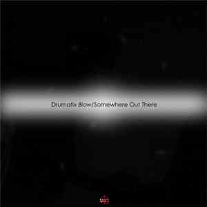 Drumatix Blow - Somewhere Out There download flac mp3