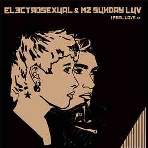 Electrosexual & Mz Sunday Luv - I Feel Love EP download flac mp3