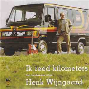 Henk Wijngaard - Ik Reed Kilometers download flac mp3