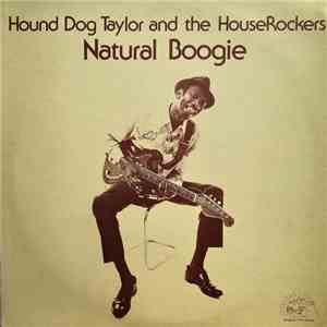 Hound Dog Taylor And The HouseRockers - Natural Boogie download flac mp3