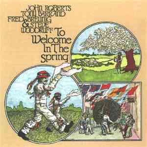 John Roberts , Tony Barrand, Fred Breunig & Steve Woodruff - To Welcome In The Spring download flac mp3
