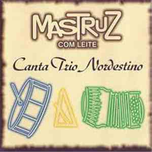 Mastruz Com Leite - Canta Trio Nordestino download flac mp3