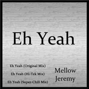 Mellow Jeremy - Eh Yeah download flac mp3