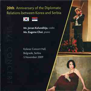 Mr. Jovan Kolundžija, Ms. Eugene Choi - Live Concert (20th Anniversary Of The Diplomatic Relations Between Korea And Serbia) download flac mp3
