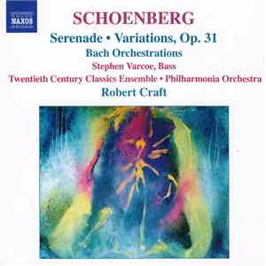 Schoenberg, Stephen Varcoe, Twentieth Century Classics Ensemble • Philharmonia Orchestra, Robert Craft - Serenade • Variations, Op. 31 / Bach Orchestrations flac mp3 download