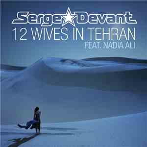 Serge Devant feat. Nadia Ali - 12 Wives In Tehran download flac mp3