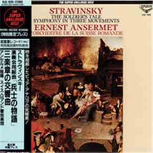 Stravinsky, Ernest Ansermet Conducting L'Orchestre De La Suisse Romande - The Soldier's Tale & Symphony In Three Movements. download flac mp3