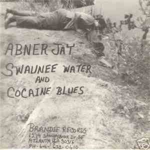 Abner Jay - Swaunee Water And Cocaine Blues flac mp3 download