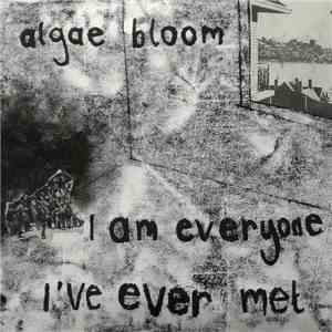 Algae Bloom  - I Am Everyone I've Ever Met download flac mp3
