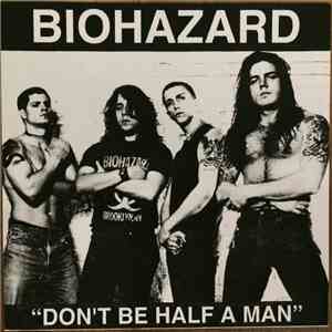 Biohazard - Don't Be Half A Man download flac mp3
