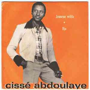 Cissé Abdoulaye Et L'Orchestre Le Super Volta De La Capitale - Jeunesse Wilila / Djo download flac mp3