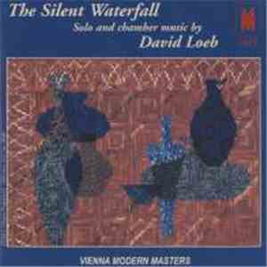 David Loeb - The Silent Waterfall: Solo And Chamber Music By David Loeb download flac mp3