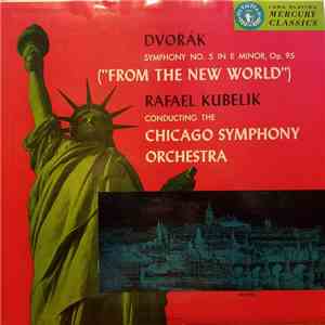 Dvorak - Rafael Kubelik Conducting The Chicago Symphony Orchestra - Symphony No. 5 In E Minor, Op. 95 ("From The New World") download flac mp3