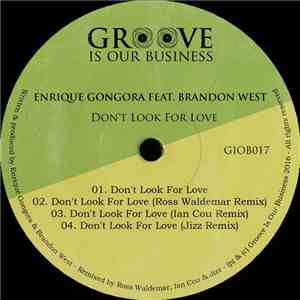 Enrique Gongora Feat. Brandon West - Don't Look For Love download flac mp3