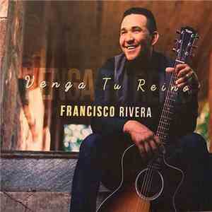 Francisco Rivera  - Venga Tu Reino download flac mp3