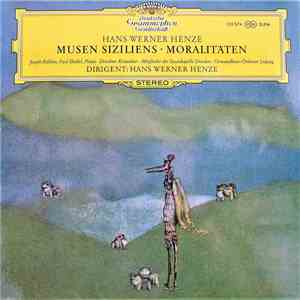 Hans Werner Henze - Joseph Rollino • Paul Sheftel • Dresdner Kreuzchor • Mitglieder Der Staatskapelle Dresden • Gewandhaus-Orchester Leipzig - Musen Siziliens • Moralitäten download flac mp3