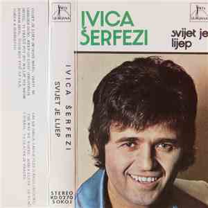 Ivica Šerfezi - Svijet Je Lijep download flac mp3