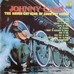 Johnny Cash - The Rough Cut King Of Country Music download flac mp3
