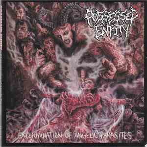 Possessed Entity - Extermination Of Angelic Parasites download flac mp3
