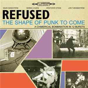 Refused - The Shape Of Punk To Come (A Chimerical Bombination In 12 Bursts) download flac mp3