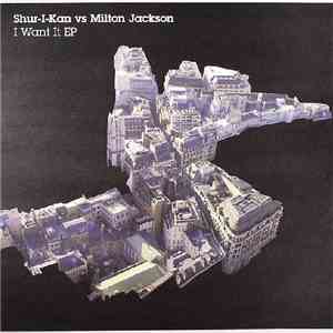 Shur-i-kan vs. Milton Jackson - I Want It EP download flac mp3