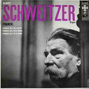 Albert Schweitzer / Franck - Chorale No. 1 In E Major, Chorale No. 2 In B Minor, Chorale No. 3 In A Minor download flac mp3