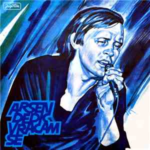 Arsen Dedić - Vraćam Se download flac mp3