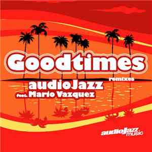 audioJazz feat. Mario Vazquez - Goodtimes Remixes flac mp3 download