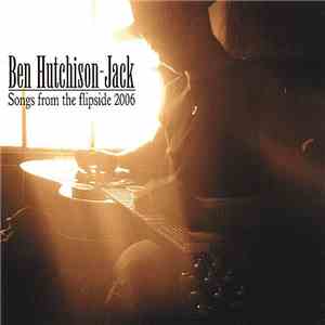 Ben Hutchison-Jack - Songs From The Flipside 2006 download flac mp3