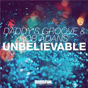 Daddy's Groove & Rob Adans - Unbelievable download flac mp3