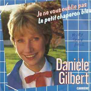 Danièle Gilbert - Je Ne Vous Oublie Pas / Le Petit Chaperon Bleu download flac mp3