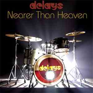Delays - Nearer Than Heaven download flac mp3