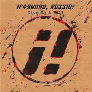 ¡Forward, Russia! - Give Me A Wall download flac mp3