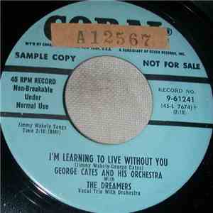 George Cates And His Orchestra With The Dreamers  - I'm Learning To Live Without You / The Song That Broke My Heart download flac mp3